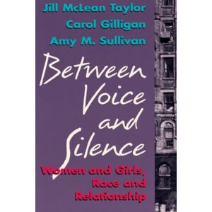 Taylor Between Voice and Silence: Women and Girls, Race and Relationship Taylor Between Voice and Silence: Women and Girls, Race and Relationship