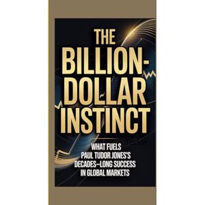 May, Marilyn THE BILLION-DOLLAR INSTINCT: What fuels Paul Tudor Jones’s decades-long success in global markets May, Marilyn THE BILLION-DOLLAR INSTINCT: What fuels Paul Tudor Jones’s decades-long success in global markets