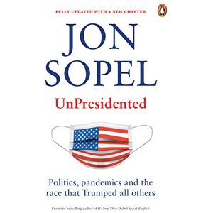 Sopel, Jon UnPresidented: Politics, pandemics and the race that Trumped all others Sopel, Jon UnPresidented: Politics, pandemics and the race that Trumped all others