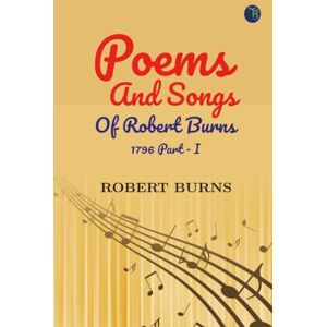 Robert Burns Poems And Songs Of 1796 Part I Robert Burns Poems And Songs Of 1796 Part I