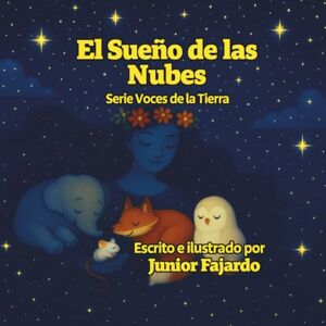 Fajardo, Junior El Sueño de las Nubes: Serie Voces de la Tierra (Voices of the Earth Series) Fajardo, Junior El Sueño de las Nubes: Serie Voces de la Tierra (Voices of the Earth Series)