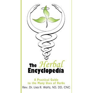Waltz, Rev. Dr. Lisa The Herbal Encyclopedia: A Practical Guide to the Many Uses of Herbs Waltz, Rev. Dr. Lisa The Herbal Encyclopedia: A Practical Guide to the Many Uses of Herbs