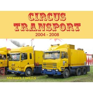Wells, Michael J Circus Transport 2004-2008 Wells, Michael J Circus Transport 2004-2008