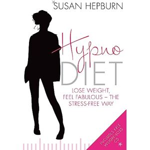 Hepburn, Susan Hypnodiet: LOSE WEIGHT,FEEL FABULOUS – THE STRESS-FREE WAY Hepburn, Susan Hypnodiet: LOSE WEIGHT,FEEL FABULOUS – THE STRESS-FREE WAY