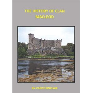 Sinclair, Vance The History of Clan MacLeod Sinclair, Vance The History of Clan MacLeod