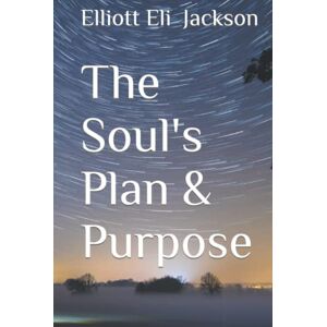 Jackson The Soul's Plan & Purpose Jackson The Soul's Plan & Purpose