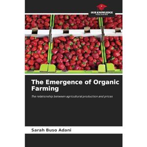 Buso Adani, Sarah The Emergence of Organic Farming: The relationship between agricultural production and prices Buso Adani, Sarah The Emergence of Organic Farming: The relationship between agricultural production and prices