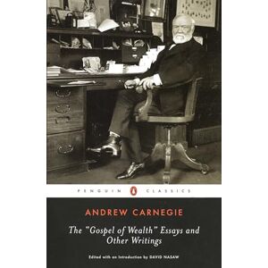 Carnegie, Andrew The Gospel of Wealth Essays and Other Writings (Penguin Classics) Carnegie, Andrew The Gospel of Wealth Essays and Other Writings (Penguin Classics)