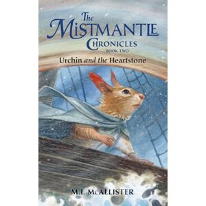 McAllister, M I Urchin and the Heartstone: 2 (Mistmantle Chronicles) McAllister, M I Urchin and the Heartstone: 2 (Mistmantle Chronicles)