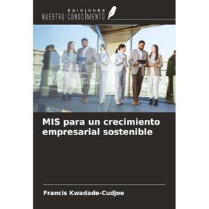 Kwadade-Cudjoe, Francis MIS para un crecimiento empresarial sostenible Kwadade-Cudjoe, Francis MIS para un crecimiento empresarial sostenible