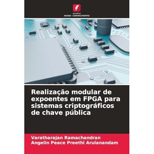 Ramachandran, Varatharajan Realização modular de expoentes em FPGA para sistemas criptográficos de chave pública Ramachandran, Varatharajan Realização modular de expoentes em FPGA para sistemas criptográficos de chave pública