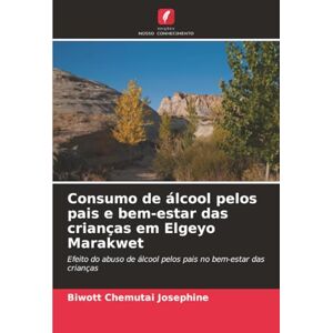 Chemutai Josephine, Biwott Consumo de álcool pelos pais e bem-estar das crianças em Elgeyo Marakwet: Efeito do abuso de álcool pelos pais no bem-estar das crianças Chemutai Josephine, Biwott Consumo de álcool pelos pais e bem-estar das crianças em Elgeyo Marakwet: Efeito do abuso de álcool pelos pais no bem-estar das crianças