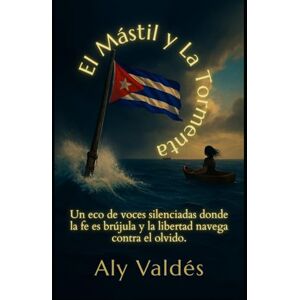 Valdés, Aly El Mástil y La Tormenta: Un eco de voces silenciadas donde la fe es brújula y la libertad navega contra el olvido. Valdés, Aly El Mástil y La Tormenta: Un eco de voces silenciadas donde la fe es brújula y la libertad navega contra el olvido.