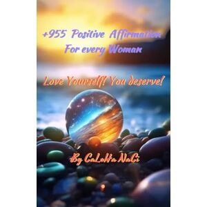 NaCi, CaLoHa +955 Positive Affirmation For every Woman: Love yourself! You deserve! NaCi, CaLoHa +955 Positive Affirmation For every Woman: Love yourself! You deserve!
