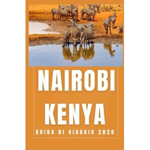 Birham, Helen NAIROBI KENYA Guida di viaggio 2026 (AFRICA COUNTRIES UPDATED LOW BUDGET TRAVEL GUIDE (ENGLISH, GERMAN, ITALIAN, FRENCH, JAPANESE, SPANISH, DUTCH, POLISH)) Birham, Helen NAIROBI KENYA Guida di viaggio 2026 (AFRICA COUNTRIES UPDATED LOW BUDGET TRAVEL GUIDE (ENGLISH, GERMAN, ITALIAN, FRENCH, JAPANESE, SPANISH, DUTCH, POLISH))