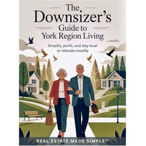 Sarkadi, Karl The Downsizer’s Guide to York Region Living: Simplify, Profit, and Stay Local or Relocate Smartly (Real Estate Made Simple Series) Sarkadi, Karl The Downsizer’s Guide to York Region Living: Simplify, Profit, and Stay Local or Relocate Smartly (Real Estate Made Simple Series)