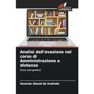 Aboud de Andrade, Amanda Analisi dell'evasione nel corso di Amministrazione a distanza: Focus sulla gestione Aboud de Andrade, Amanda Analisi dell'evasione nel corso di Amministrazione a distanza: Focus sulla gestione