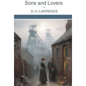 Lawrence, D. H. Sons and Lovers (Annotated) Lawrence, D. H. Sons and Lovers (Annotated)