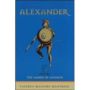 Manfredi, Valerio Massimo Alexander: The Sands of Ammon: Alexander: The Sands of Ammon: The Sands of Ammon (Original): 02 Manfredi, Valerio Massimo Alexander: The Sands of Ammon: Alexander: The Sands of Ammon: The Sands of Ammon (Original): 02