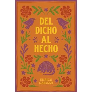 Gabuzzi, Enrico DEL DICHO AL HECHO...: ¡Origen y significado de dichos y refranes mexicanos y de algunas palabras de uso común! Gabuzzi, Enrico DEL DICHO AL HECHO...: ¡Origen y significado de dichos y refranes mexicanos y de algunas palabras de uso común!