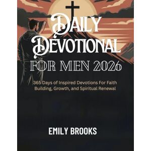 Brooks, Emily Daily Devotional for Men 2026: 365 Days Uplifting Devotions to Deepen Your Walk with God, Strengthen Your Faith, and Live a Purposeful Life (5 MINUTES ... FOR DAILY GROWTH IN ENGLISH AND GERMAN) Brooks, Emily Daily Devotional for Men 2026: 365 Days Uplifting Devotions to Deepen Your Walk with God, Strengthen Your Faith, and Live a Purposeful Life (5 MINUTES ... FOR DAILY GROWTH IN ENGLISH AND GERMAN)