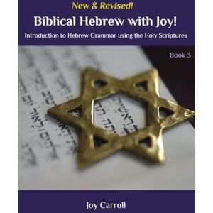 Carroll, Joy Biblical Hebrew with Joy!: Introduction to Hebrew Grammar Using the Holy Scriptures Carroll, Joy Biblical Hebrew with Joy!: Introduction to Hebrew Grammar Using the Holy Scriptures