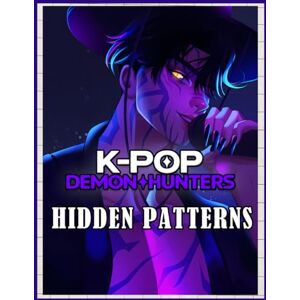 Afribaba, Paola Hidden Patterns – K‑Pop's Demon Hunters: When a demon idol tries to save humanity, love and danger from both worlds ensue Afribaba, Paola Hidden Patterns – K‑Pop's Demon Hunters: When a demon idol tries to save humanity, love and danger from both worlds ensue
