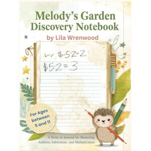 Wrenwood, Lila Melody's Garden Discovery Notebook: Making Math Real: Bridging Thought to Physical through Clay, Toys, and Nature (Melody's Secret Garden of Numbers) Wrenwood, Lila Melody's Garden Discovery Notebook: Making Math Real: Bridging Thought to Physical through Clay, Toys, and Nature (Melody's Secret Garden of Numbers)