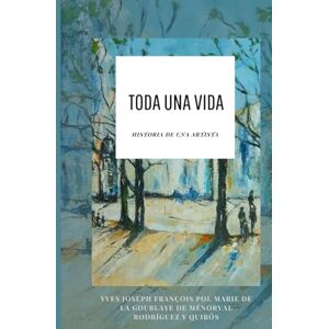 DE LA GOUBLAYE DE MÉNORVAL Y RODRÍGUEZ-QUIRÓS, YVES JOSEPH FRANÇOIS POL MARIE TODA UNA VIDA-HISTORIA DE UNA ARTISTA: PATRICIA MARÍA TERESA ASBUN YACIR DE LA GOUBLAYE DE MÉNORVAL Y RODRÍGUEZ-QUIRÓS, YVES JOSEPH FRANÇOIS POL MARIE TODA UNA VIDA-HISTORIA DE UNA ARTISTA: PATRICIA MARÍA TERESA ASBUN YACIR