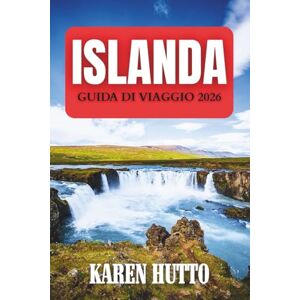 HUTTO, KAREN GUIDA DI VIAGGIO ISLANDA 2026 HUTTO, KAREN GUIDA DI VIAGGIO ISLANDA 2026