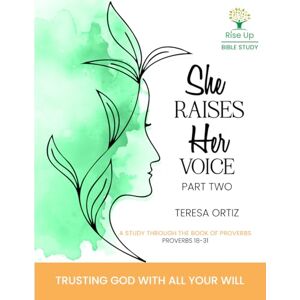 Ortiz, Teresa She Raises Her Voice Part Two: Trusting God With All Your Will Ortiz, Teresa She Raises Her Voice Part Two: Trusting God With All Your Will