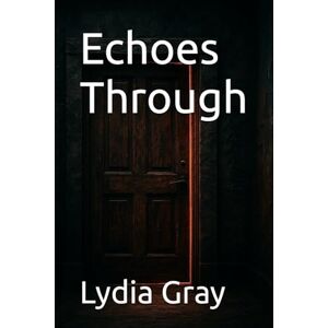 Gray, Lydia Echoes Through: 4 (The Third Door) Gray, Lydia Echoes Through: 4 (The Third Door)