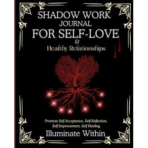Manifester, Dream Shadow Work Journal for Self Love and Healthy Relationships-Illuminate Within:Promote Self-Acceptance, Self-Reflection, Self-Improvement, Self- ... Workbook to Uncover Your Authentic Self Manifester, Dream Shadow Work Journal for Self Love and Healthy Relationships-Illuminate Within:Promote Self-Acceptance, Self-Reflection, Self-Improvement, Self- ... Workbook to Uncover Your Authentic Self