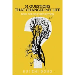 Dong, Rui Zhi 51 Questions That Changed My Life: Tool for Self-Reflection (Thinking Tools) Dong, Rui Zhi 51 Questions That Changed My Life: Tool for Self-Reflection (Thinking Tools)
