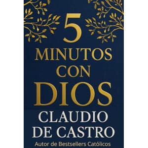 de Castro, Claudio Devocionario Católico: Oraciones Diarias de 5 Minutos con Dios para Empezar Bien tu Día: Catholic Daily Devotional Spanish Edition: 5 Minutes with ... 5 Minutes with God to Start Your Day Right de Castro, Claudio Devocionario Católico: Oraciones Diarias de 5 Minutos con Dios para Empezar Bien tu Día: Catholic Daily Devotional Spanish Edition: 5 Minutes with ... 5 Minutes with God to Start Your Day Right