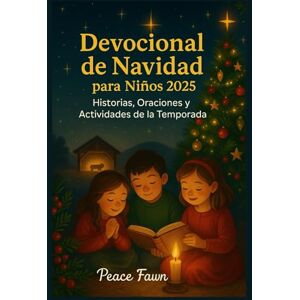 Fawn, Peace Devocional de Navidad para Niños 2025: Historias, Oraciones y Actividades de la Temporada Fawn, Peace Devocional de Navidad para Niños 2025: Historias, Oraciones y Actividades de la Temporada