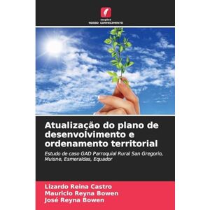 Reina Atualização do plano de desenvolvimento e ordenamento territorial: Estudo de caso GAD Parroquial Rural San Gregorio, Muisne, Esmeraldas, Equador Reina Atualização do plano de desenvolvimento e ordenamento territorial: Estudo de caso GAD Parroquial Rural San Gregorio, Muisne, Esmeraldas, Equador
