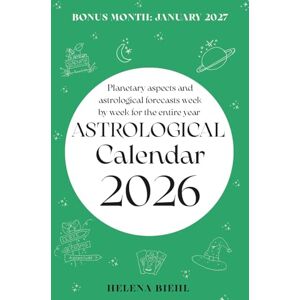 Biehl, Helena Astrological Calendar 2026: Plan your year according to the stars. Planetary aspects and astrological forecasts week by week for the entire year Biehl, Helena Astrological Calendar 2026: Plan your year according to the stars. Planetary aspects and astrological forecasts week by week for the entire year