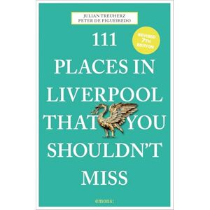Figueiredo, Peter de 111 Places in Liverpool That You Shouldn't Miss: Travel Guide Figueiredo, Peter de 111 Places in Liverpool That You Shouldn't Miss: Travel Guide