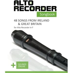 Boegl, Reynhard Alto Recorder Songbook 48 Songs from Ireland & Great Britain for the Alto Recorder in F: + Sounds Online (Alto Recorder Songbooks) Boegl, Reynhard Alto Recorder Songbook 48 Songs from Ireland & Great Britain for the Alto Recorder in F: + Sounds Online (Alto Recorder Songbooks)