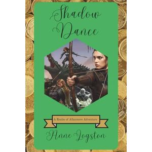 Logston, Anne Shadow Dance (A Realm of Allanmere Adventure) Logston, Anne Shadow Dance (A Realm of Allanmere Adventure)