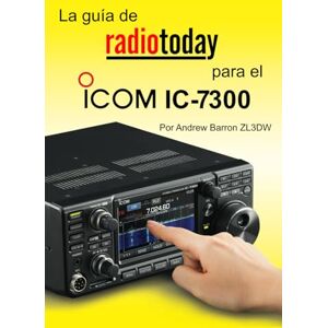 Barron, Andrew La Guía de Radio Today para el Icom IC-7300 (Radio Today guides) Barron, Andrew La Guía de Radio Today para el Icom IC-7300 (Radio Today guides)