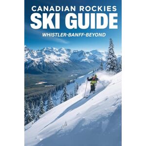 Group, Dmp Travel Canadian Rockies Ski Guide: Whistler, Banff & Beyond Group, Dmp Travel Canadian Rockies Ski Guide: Whistler, Banff & Beyond