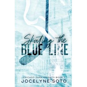 Soto, Jocelyne Skating the Blue Line: A Hockey Romance (Chicago Dark Knights Series) Soto, Jocelyne Skating the Blue Line: A Hockey Romance (Chicago Dark Knights Series)