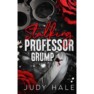 Hale, Judy Stalking Professor Grump: An Age-Gap, Dark Romance (L. A. Forbidden Men) Hale, Judy Stalking Professor Grump: An Age-Gap, Dark Romance (L. A. Forbidden Men)