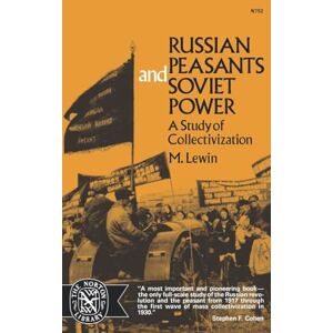 Moshe, Lewin Russian Peasants & Soviet Pow: A Study of Collectivization (Norton Library; N752) Moshe, Lewin Russian Peasants & Soviet Pow: A Study of Collectivization (Norton Library; N752)