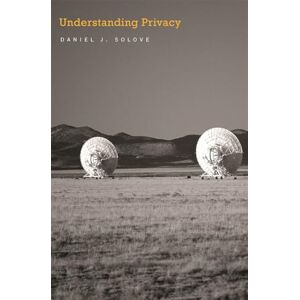 Solove, Daniel J. Understanding Privacy Solove, Daniel J. Understanding Privacy