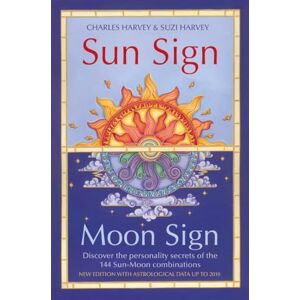 Harvey, Charles Sun Sign, Moon Sign: Discover the personality secrets of the 144 sun-moon combinations Harvey, Charles Sun Sign, Moon Sign: Discover the personality secrets of the 144 sun-moon combinations