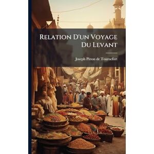 Relation D'un Voyage Du Levant Relation D'un Voyage Du Levant