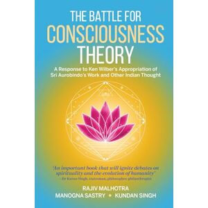 Malhotra, Rajiv Battle For Consciousness Theory: A Response to Ken Wilber’s Hijacking of Sri Aurobindo and Other Indian Thought on the right. Malhotra, Rajiv Battle For Consciousness Theory: A Response to Ken Wilber’s Hijacking of Sri Aurobindo and Other Indian Thought on the right.